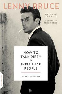 Cover image for How to Talk Dirty and Influence People: An Autobiography