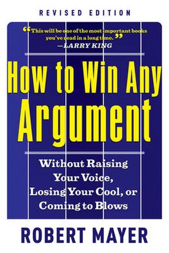 Cover image for How to Win Any Argumant: Without Raising Your Voice, Losing Your Cool, or Coming to Blows