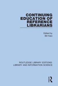 Cover image for Continuing Education of Reference Librarians