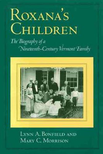 Roxana's Children: The Biography of a Nineteenth-century Vermont Family