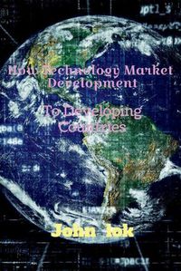 Cover image for How Technology Market Development: To Developing Countries