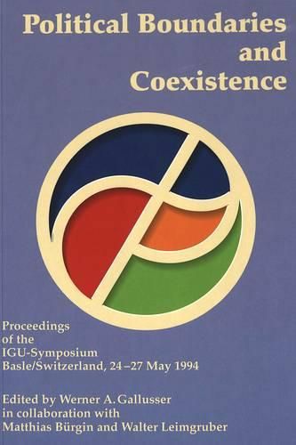 Cover image for Political Boundaries and Coexistence: Proceedings of the IGU-Symposium, Basel/Switzerland, 24-27 May 1994