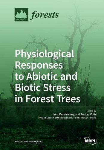 Cover image for Physiological Responses to Abiotic and Biotic Stress in Forest Trees