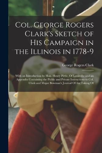 Col. George Rogers Clark's Sketch of His Campaign in the Illinois in 1778-9
