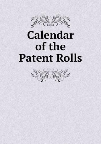 Cover image for Calendar of the Patent Rolls