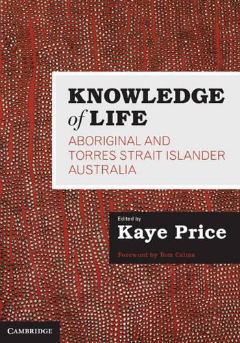 Cover image for Knowledge of Life: Aboriginal and Torres Strait Islander Australia