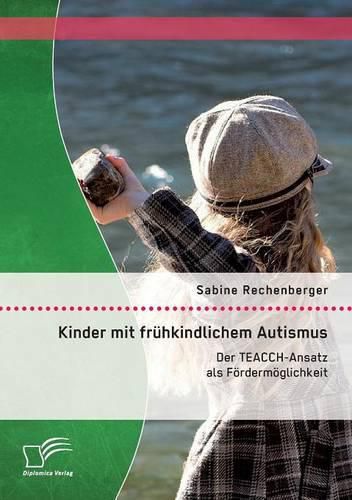 Cover image for Kinder mit fruhkindlichem Autismus: Der TEACCH-Ansatz als Foerdermoeglichkeit