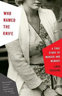 Cover image for Who Named the Knife: A True Story of Murder and Memory