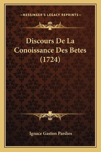 Cover image for Discours de La Conoissance Des Betes (1724)