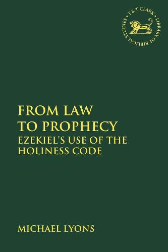 Cover image for From Law to Prophecy: Ezekiel's Use of the Holiness Code