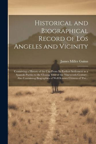 Cover image for Historical and Biographical Record of Los Angeles and Vicinity