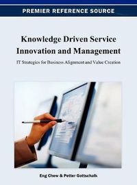 Cover image for Knowledge Driven Service Innovation and Management: IT Strategies for Business Alignment and Value Creation