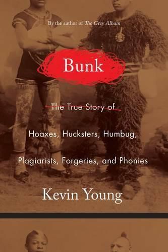 Cover image for Bunk: The Rise of Hoaxes, Humbug, Plagiarists, Phonies, Post-Facts