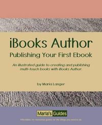 Cover image for Ibooks Author: Publishing Your First eBook