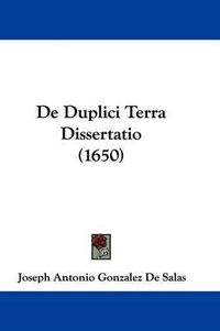 Cover image for de Duplici Terra Dissertatio (1650)