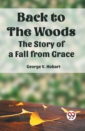 Cover image for BACK TO THE WOODS:The Story of a Fall from Grace (Edition2023)