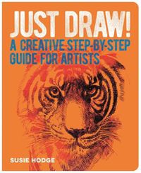 Cover image for Just Draw! Anything in 15 Minutes