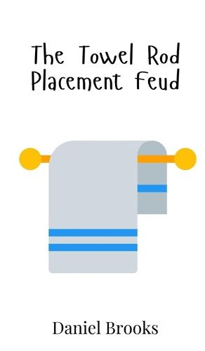 Cover image for The Towel Rod Placement Feud