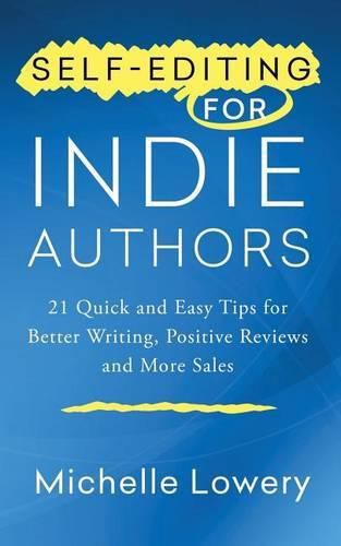 Cover image for Self-Editing for Indie Authors: 21 Quick and Easy Tips for Better Writing, Posit