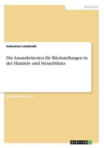 Cover image for Die Ansatzkriterien fur Ruckstellungen in der Handels- und Steuerbilanz