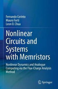 Cover image for Nonlinear Circuits and Systems with Memristors: Nonlinear Dynamics and Analogue Computing via the Flux-Charge Analysis Method