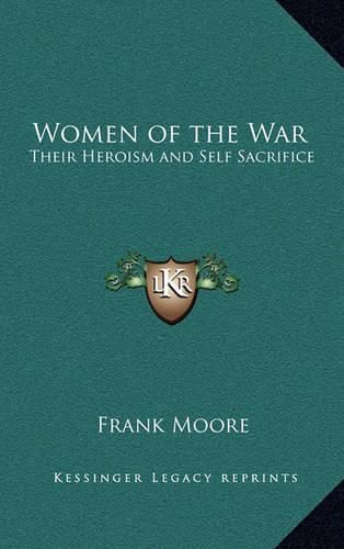 Women of the War: Their Heroism and Self Sacrifice