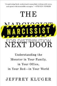 Cover image for The Narcissist Next Door: Understanding the Monster in Your Family, in Your Office, in Your Bed - in Your World