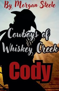 Cover image for Cowboys of Whiskey Creek "Cody"