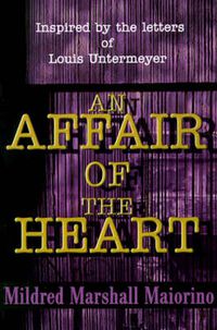 Cover image for An Affair of the Heart: Inspired by the Letters of Louis Untermeyer