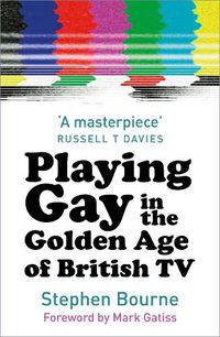 Cover image for Playing Gay in the Golden Age of British TV