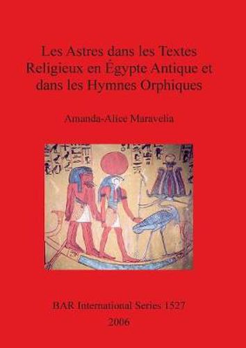 Cover image for Les Astres dans les Textes Religieux en Egypte Antique et dans les Hymnes Orphiques