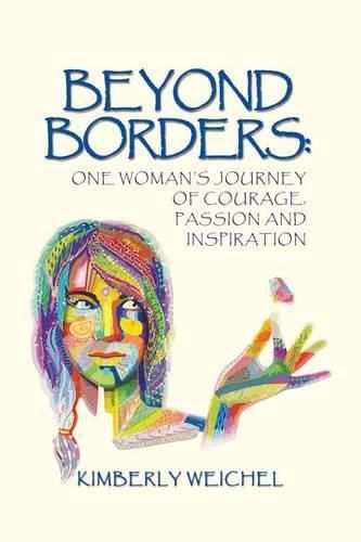 Cover image for Beyond Borders: One Woman's Journey of Courage, Passion and Inspiration