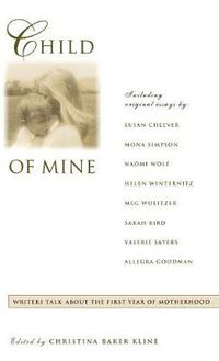 Cover image for Child of Mine: Original Essay's on Becoming a Mother