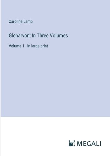 Cover image for Glenarvon; In Three Volumes