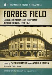 Cover image for Forbes Field: Essays and Memories of the Pirates' Historic Ballpark, 1909-1971