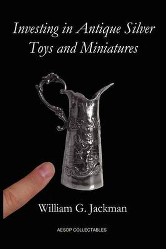 Cover image for Investing in Antique Silver Toys and Miniatures