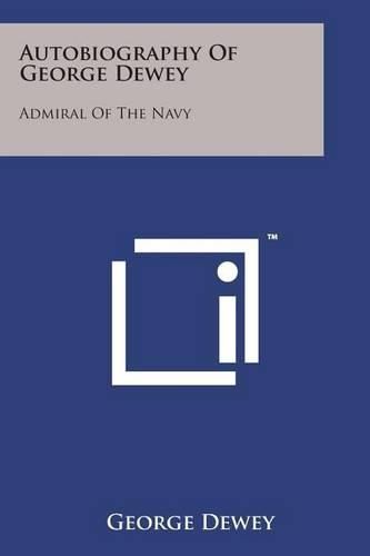 Cover image for Autobiography of George Dewey: Admiral of the Navy