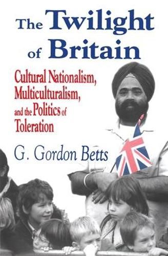 Cover image for The Twilight of Britain: Cultural Nationalism, Multi-Culturalism and the Politics of Toleration