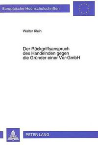 Cover image for Der Rueckgriffsanspruch Des Handelnden Gegen Die Gruender Einer VOR-Gmbh