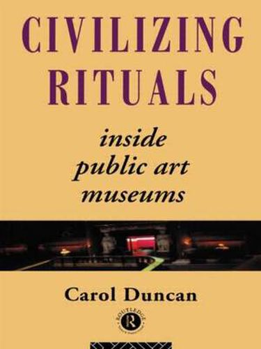 Cover image for Civilizing Rituals: Inside Public Art Museums