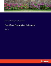 Cover image for The Life of Christopher Columbus: Vol. 1