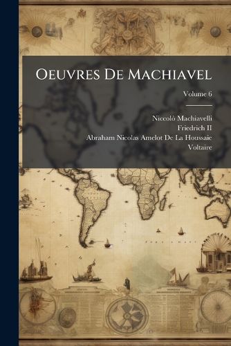 Cover image for Oeuvres de Machiavel, Volume 6