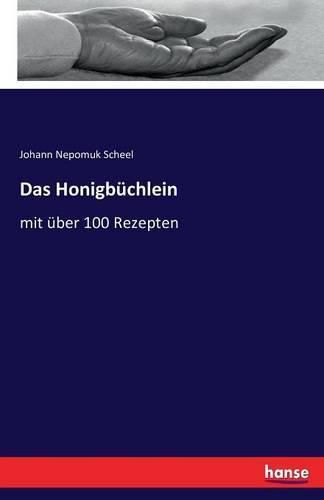 Cover image for Das Honigbuchlein: mit uber 100 Rezepten