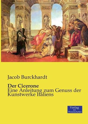 Cover image for Der Cicerone: Eine Anleitung zum Genuss der Kunstwerke Italiens