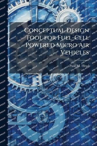 Cover image for Conceptual Design Tool for Fuel-Cell Powered Micro Air Vehicles