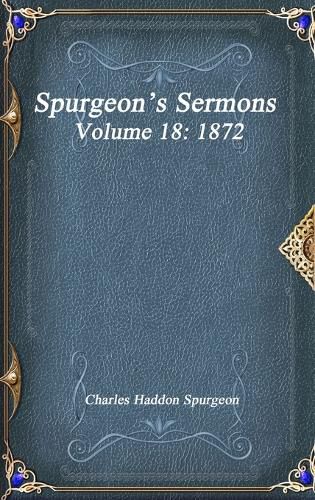 Spurgeon's Sermons Volume 18