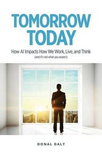 Cover image for Tomorrow | Today: How AI Impacts How We Work, Live and Think (and it's Not What You Think)