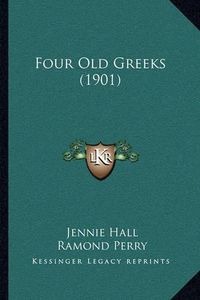 Cover image for Four Old Greeks (1901)