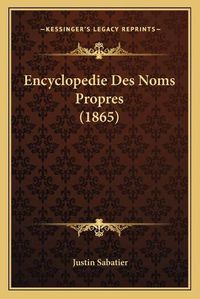 Cover image for Encyclopedie Des Noms Propres (1865)