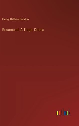 Cover image for Rosamund. A Tragic Drama